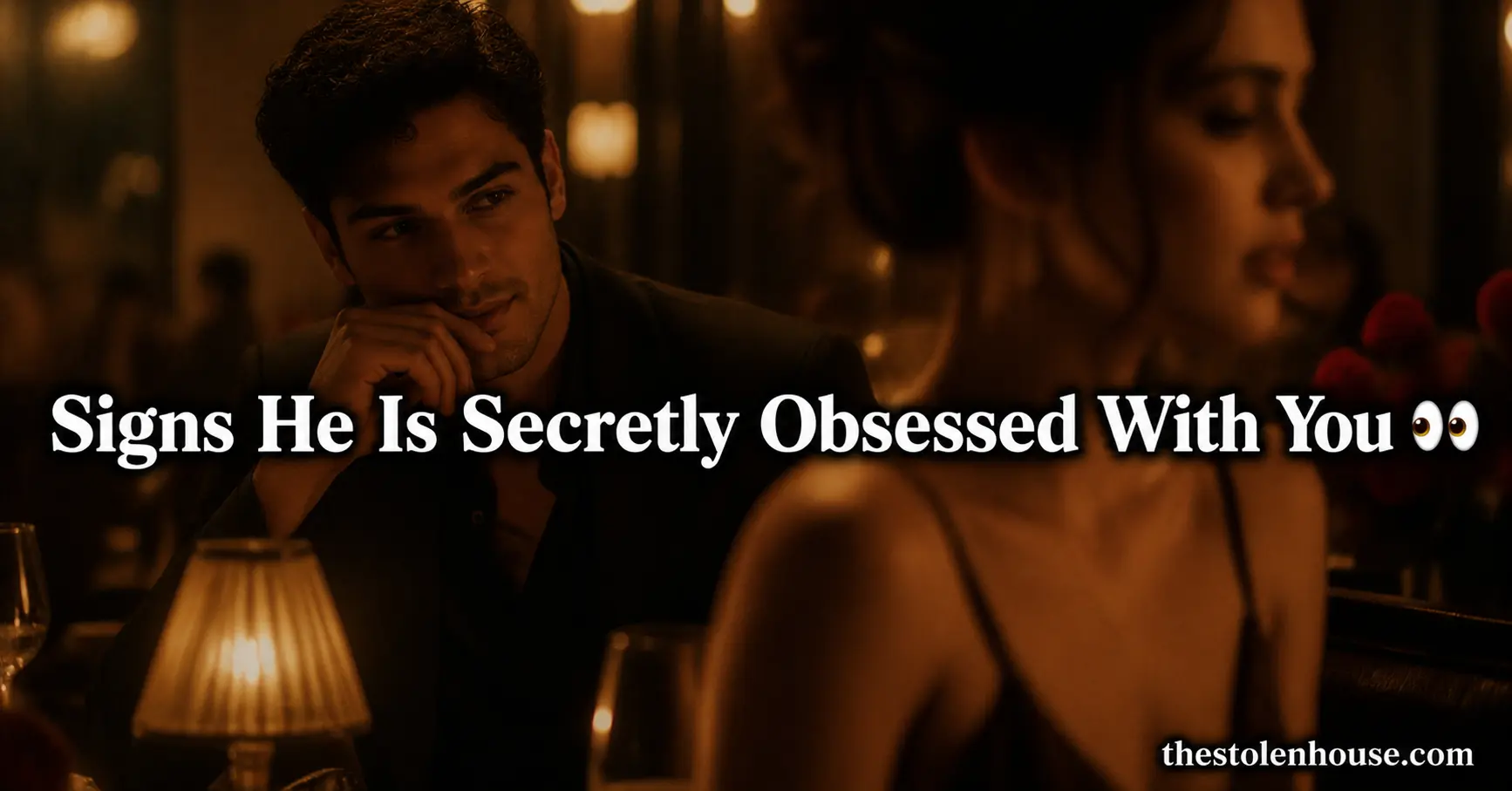 signs he is secretly obsessed with you
