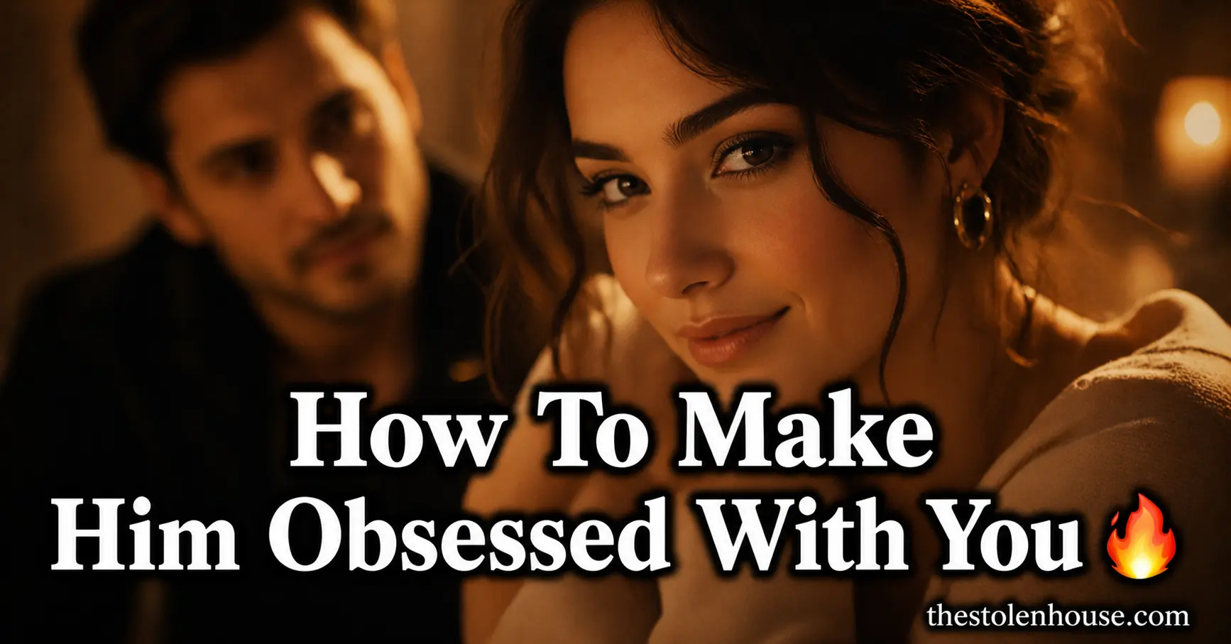 How to make him obsessed with you