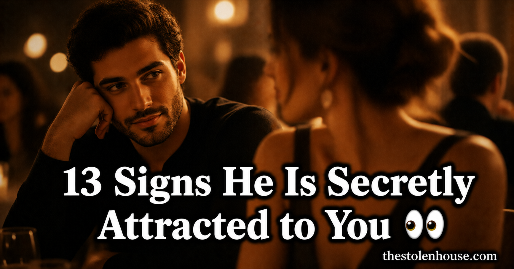 Signs he is secretly attracted to you