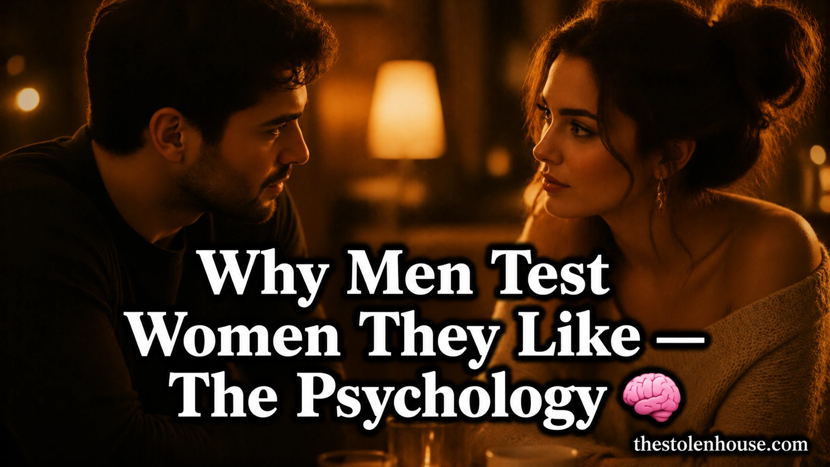 Why men test women they like